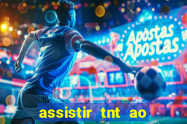 assistir tnt ao vivo gratis online